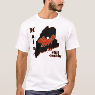 Maine - Still Crabby T-Shirt