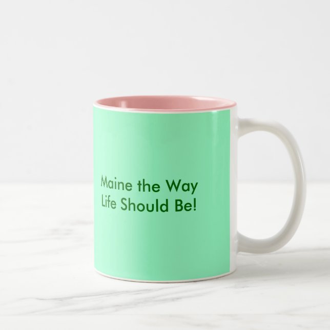 Maine the Way Life Should Be!, Maine the Way Li... Two-Tone Coffee Mug (Right)