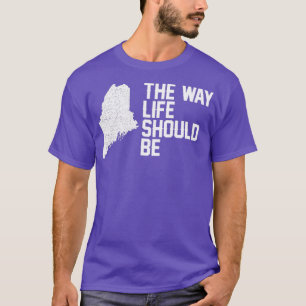 Maine The Way Life Should Be Proud Pride Roots T-Shirt