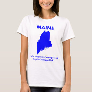 Maine - What Happens in Chappaquiddick... T-Shirt