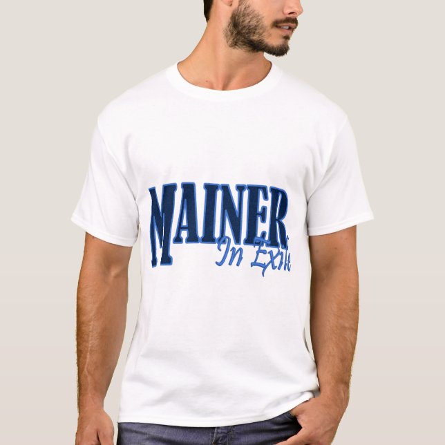 Mainer In Exile T-Shirt (Front)