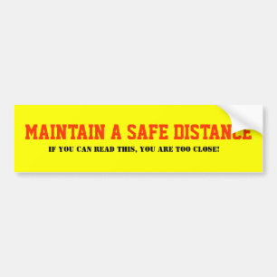 Maintain a safe distance Bumper Sticker