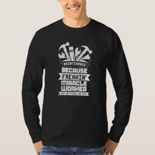 Maintenance Because Freakin Miracle Worker Wrench T-Shirt