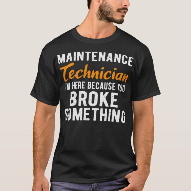 MAINTENANCE TECH  Im Here Maintenance funny crossf T-Shirt (Front)