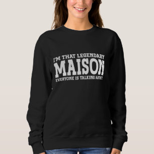 Maison Personal Name First Name Funny Maison Sweatshirt