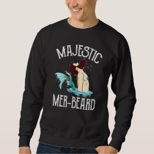 Majestic Mer Beard Merman Manly Merman Sweatshirt