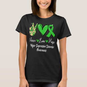 Major Depressive Disorder MDD Peace Love Hope Gree T-Shirt