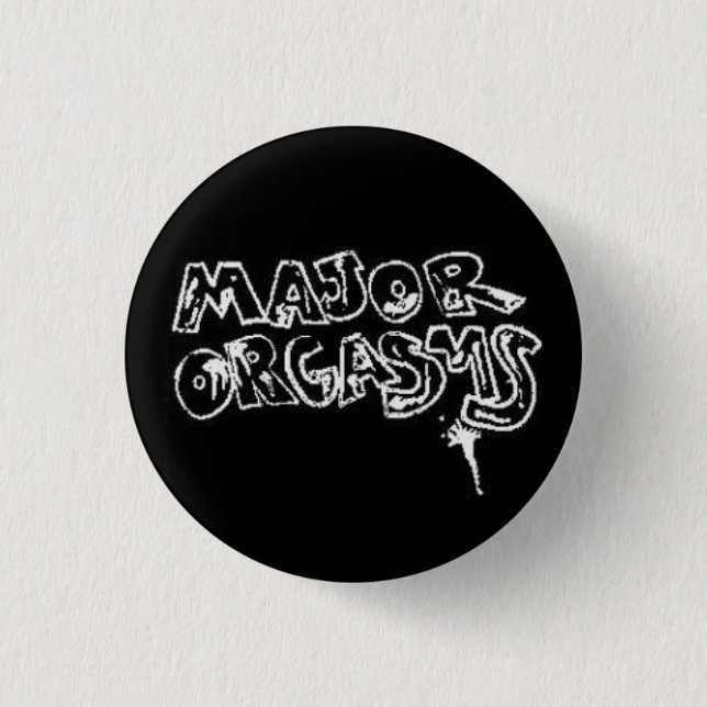 Major O "Major Orgasms" BUTTON (Front)
