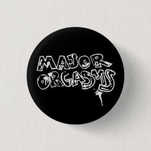 Major O "Major Orgasms" BUTTON