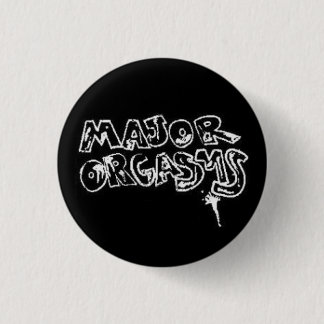 Major O "Major Orgasms" BUTTON