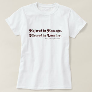 Majored in Massage. Minored in Laundry. T-Shirt