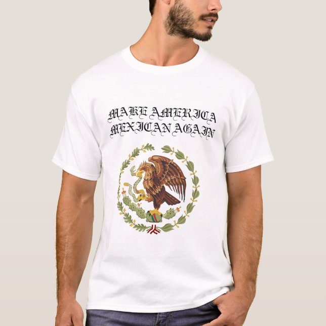 MAK AMERICA MEXICAN AGAIN T-Shirt (Front)