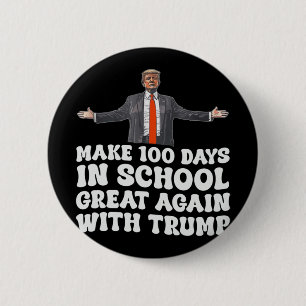 Make 100 Days In School Great Again With Trump 202 6 Cm Round Badge
