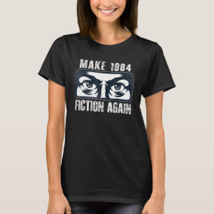 Make 1984 Fiction Again 1 T-Shirt