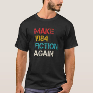 Make 1984 Fiction Again Libertarian Big Brother   T-Shirt