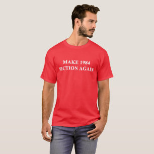 Make 1984 Fiction Again T-Shirt