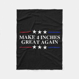 Make 4 Inches Great Again, American Litical Quote  Fleece Blanket