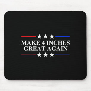Make 4 Inches Great Again, American Litical Quote  Mouse Mat