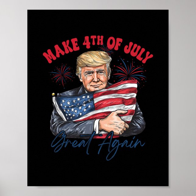 Make 4th Of July Great Again Funny Trump Patriotic Poster (Front)