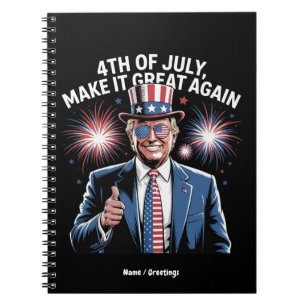 Make 4th Of July Great Again Trump Patriotic Notebook