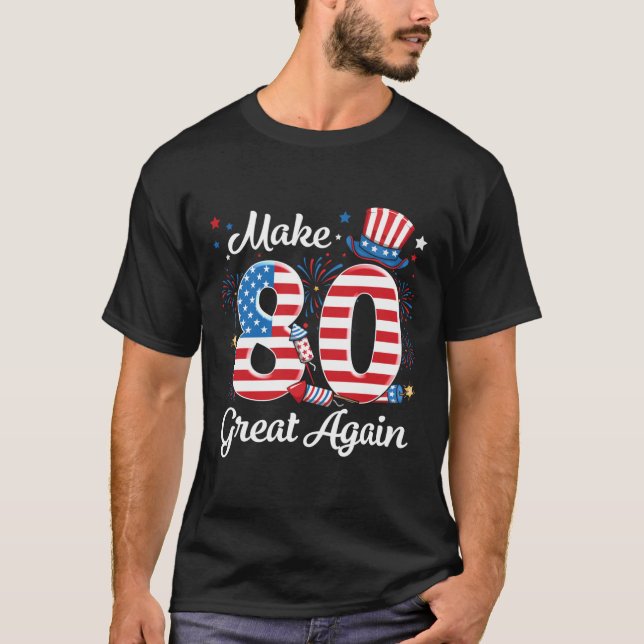 Make 80 Great Again 80th Birthday American Flag In T-Shirt (Front)