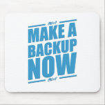 Make a backup now! mouse mat<br><div class="desc">the nerd gadget to remind you to make a nice back up,  now!</div>
