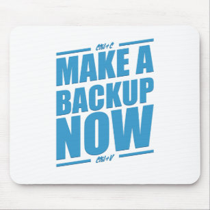 Make a backup now! mouse mat