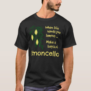 Make a Batch of Limoncello Lemon Liqueur T-Shirt