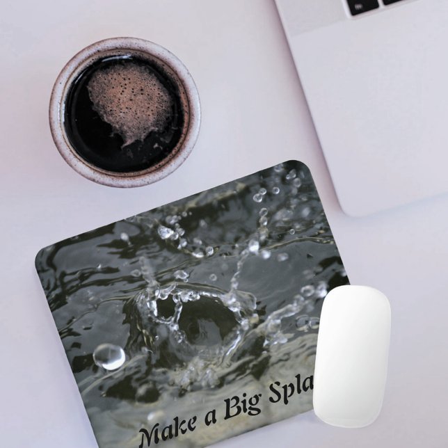 Make a Big Splash Grey Fun Inspirational Mouse Mat (Creator Uploaded)