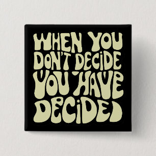 Make A Choice Quote 15 Cm Square Badge