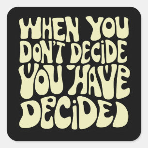 Make A Choice Quote  Square Sticker