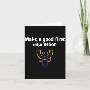 Make A Good First Impression Dental Funny  Card