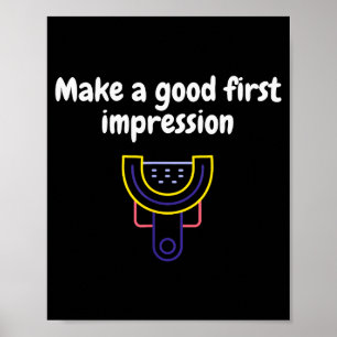 Make A Good First Impression Dental Funny Poster