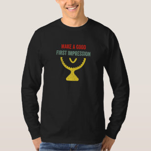 Make A Good First Impression Dentist Funny Quote S T-Shirt