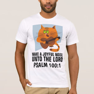 MAKE A JOYFUL NOISE TO THE LORD Christian T-Shirts