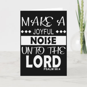 Make A Joyful Noise Unto The Lord Psalm 98_4 Chris Card