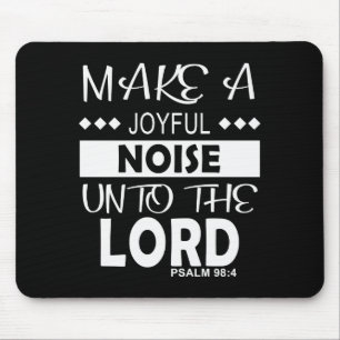 Make A Joyful Noise Unto The Lord Psalm 98_4 Chris Mouse Mat