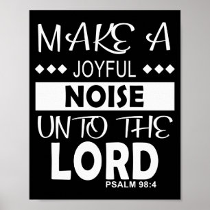 Make A Joyful Noise Unto The Lord Psalm 98_4 Chris Poster