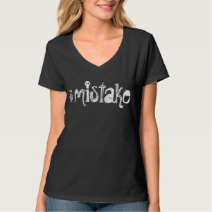make a mistake T-Shirt