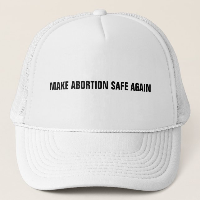 Make abortion safe again white black minimalist  trucker hat (Front)