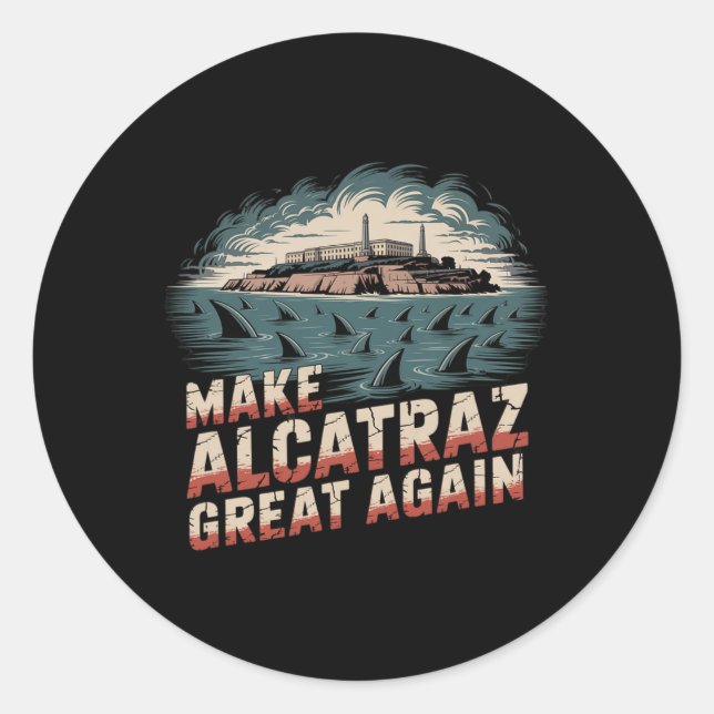 Make Alcatraz Great Again  Classic Round Sticker (Front)