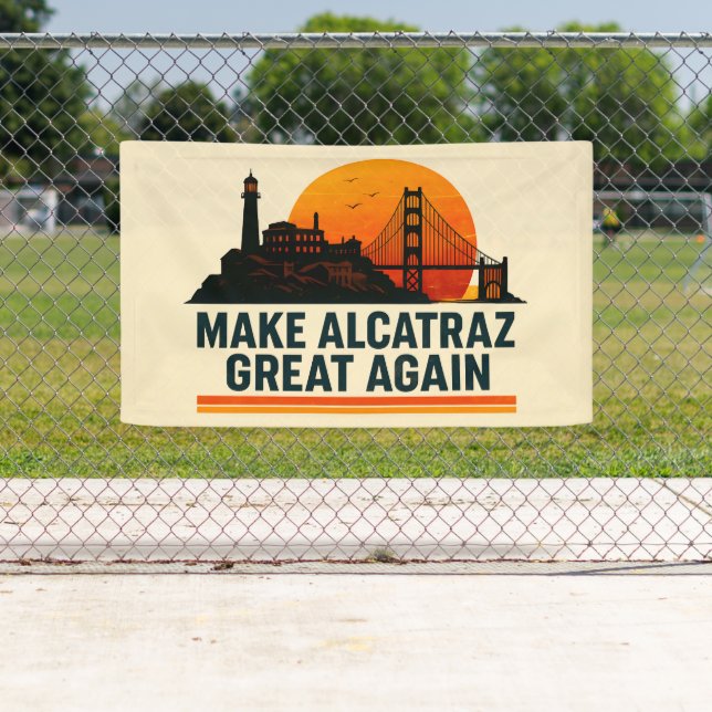 Make Alcatraz Great Again Funny Banner (Insitu)