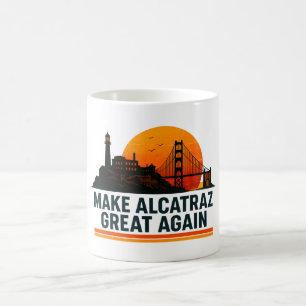 Make Alcatraz Great Again Funny Coffee Mug