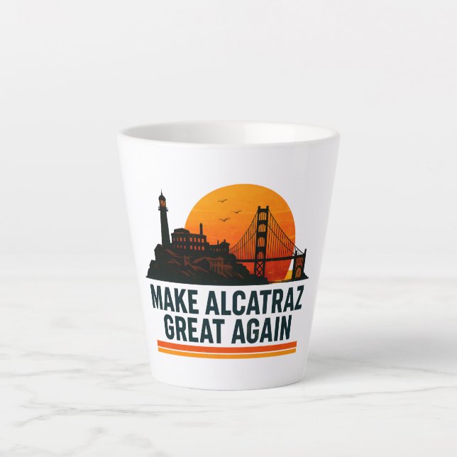 Make Alcatraz Great Again Funny Latte Mug (Front)