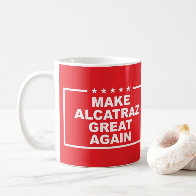 Make Alcatraz Great Again Funny Political Quote Coffee Mug (With Donut)