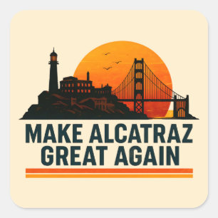 Make Alcatraz Great Again Funny Square Sticker