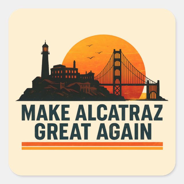 Make Alcatraz Great Again Funny Square Sticker (Front)