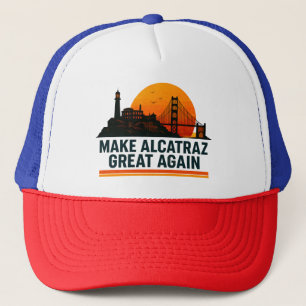 Make Alcatraz Great Again Funny Trucker Hat