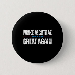 Make Alcatraz Great Again Funny Trump Alcatraz Ret 6 Cm Round Badge