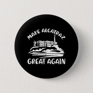 Make Alcatraz Great Again Funny Trump Alcatraz Ret 6 Cm Round Badge